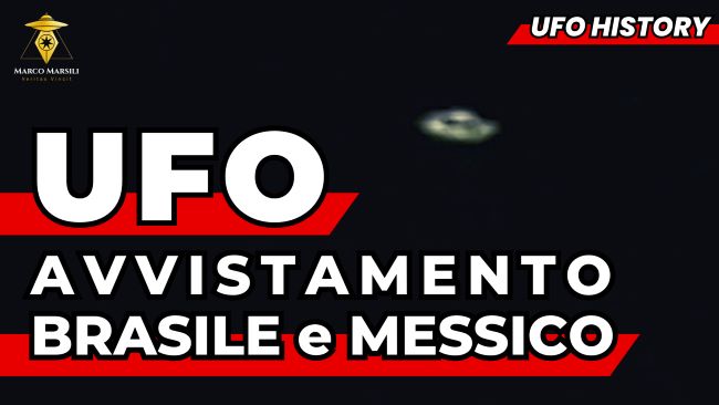 7B. UFO avvistamento Brasile e Messico